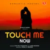 Touch Me Now - Romantic Poetry